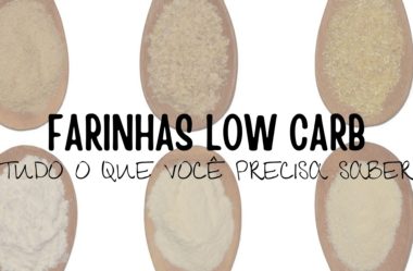 Farinhas Low Carb: Guia Definitivo